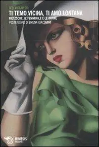 Reso Gratuito Ti temo vicina, ti amo lontana. Nietzsche, il femminile e le donne