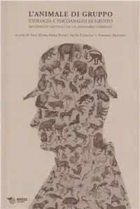 L‘ animale di gruppo. Etologia e psicoanalisi di gruppo. Riflessioni gruppali da un seminario urbinate Offerta Speciale