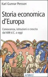 Quantità Limitata Storia economica d‘Europa. Conoscenza, istituzioni e crescita dal ‘600 d.C. a oggi
