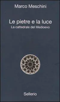Occasione Le pietre e la luce. La cattedrale del Medioevo