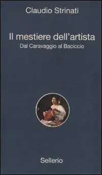 Il mestiere dell‘artista. Dal Caravaggio al Baciccio Super Prezzo