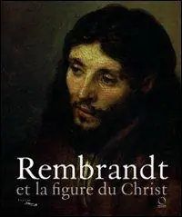 Spedito Oggi Rembrandt et la figure du Christ. Catalogo della mostra. Ediz. illustrata