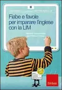 Prezzo Di Fabbrica Fiabe e favole per imparare l‘inglese con la LIM. Attività di comprensione, grammatica e lessico. CD-ROM. Con libro