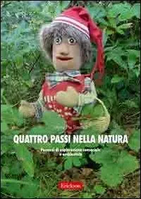 Quattro passi nella natura. Percorsi di esplorazione sensoriale e ambientale. Con libretto fotografico Vendita Finale