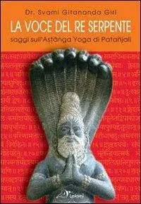 Miglior Prezzo La voce del re serpente. Saggi sull‘Astanga yoga di Patanjali. Ediz. multilingue