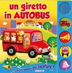 Vendita Finale Un giretto in autobus. Libro sonoro. Ediz. illustrata