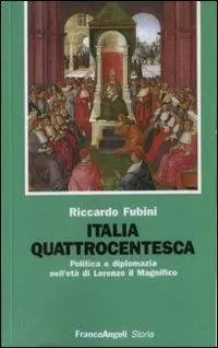 Italia quattrocentesca. Politica e diplomazia nell‘età di Lorenzo il Magnifico Acquista Ora
