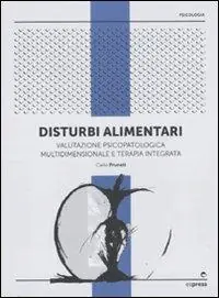 Esclusivo Disturbi alimentari. Valutazione psicopatologica multidimensionale e terapia integrata