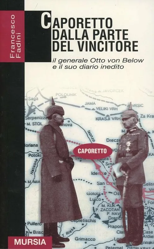 Ultima Occasione Caporetto dalla parte del vincitore. Il generale Otto von Below e il suo diario inedito