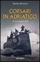 Prezzo Conveniente Corsari in Adriatico. 8-13 settembre 1943