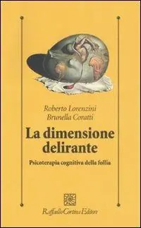La dimensione delirante. Psicoterapia cognitiva della follia. Ediz. illustrata Professionale