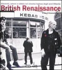 British Renaissance. Gioventù, amore e rabbia nel cinema inglese degli anni Ottanta Compra Adesso