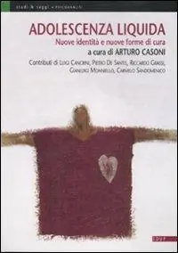 Promozione Esclusiva Adolescenza liquida. Nuove identità e nuove forme di cura
