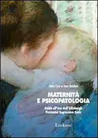 Maternità e psicopatologia. Guida all‘uso dell‘Edinburgh Postnatal Depression Scale Esclusivo