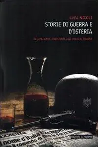 Storie di guerra e osteria. Occupazione e resistenza alle porte di Modena Compra Oggi Stesso