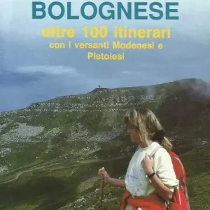 L‘Appennino bolognese. Oltre sessantacinque itinerari con versanti modenesi e pistoiesi Sconto