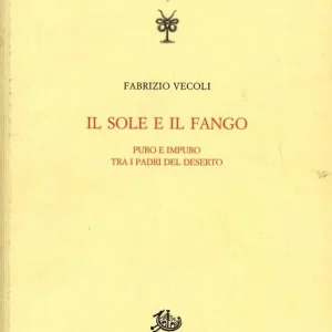 Il sole e il fango. Puro e impuro tra i padri del deserto Nuovo Arrivo