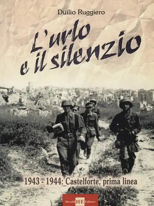 Prezzo Conveniente L‘urlo e il silenzio 1943-1944. Castelforte, prima linea