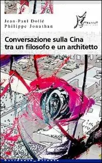 Prezzo Ridotto Conversazione sulla Cina tra un filosofo e un architetto