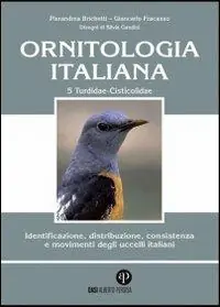 Ornitologia italiana. Identificazione, distribuzione, consistenza e movimenti degli uccelli italiani. Ediz. illustrata. Con CD Audio. Vol. 5 Turdidae-Cisticolidae Offerta