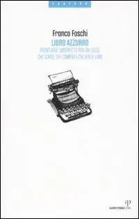 Libro azzurro. Prontuario imperfetto per chi legge, chi scrive, chi compra e chi vende libri Occasione