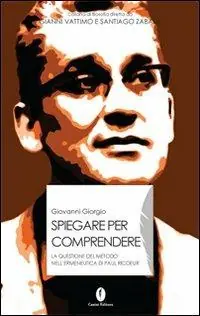 Spiegare per comprendere. La questione del metodo nell‘ermeneutica di Paul Ricoeur Occasione Imperdibile
