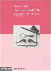 Ultime Pezzi L‘ uno e il molteplice. Introduzione alla letteratura comparata