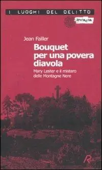 Esclusivo Bouquet per una povera diavola. Mary Lester e il mistero delle Montagne Nere