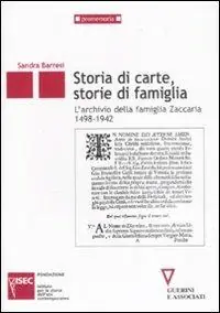 Storie di carte, storie di famiglia. L‘archivio della famiglia Zaccaria (1498-1942) Spedito Oggi