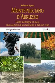 Montepulciano d‘Abruzzo. Dalle montagne al mare alla scoperta di un territorio e del suo vino Offerta Lampo