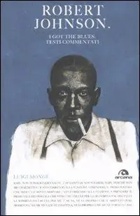 Robert Johnson. I got the blues. Testi commentati Subito Disponibile