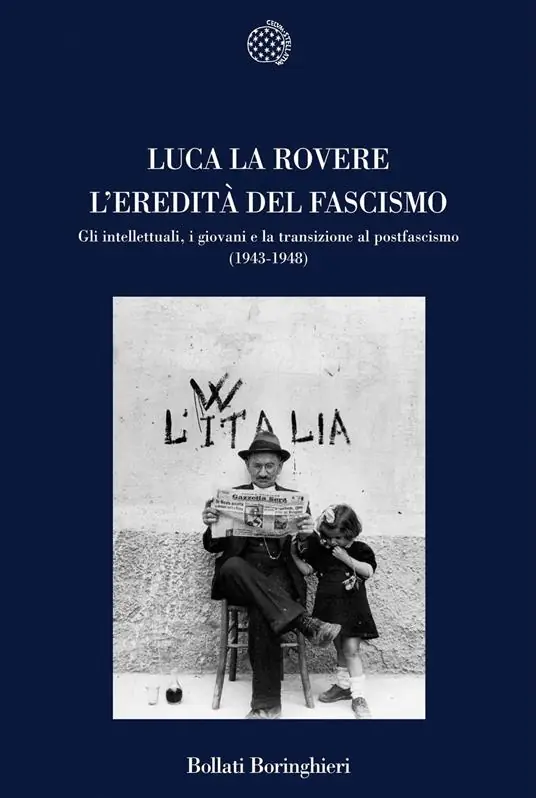 L‘eredità del fascismo. Gli intellettuali, i giovani e la transizione al postfascismo (1943-1948) Nuova Collezione