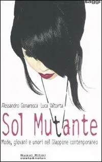 Sol mutante. Mode, giovani e umori nel Giappone contemporaneo Pagamento Sicuro