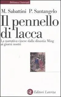 Economico Il pennello di lacca. La narrativa cinese dalla dinastia Ming ai giorni nostri
