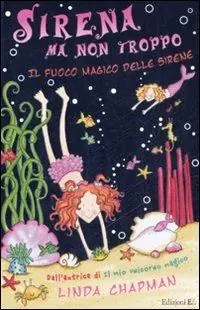 Il fuoco magico delle sirene. Sirena ma non troppo. Vol. 2 Prezzo Basso