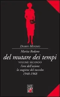 Super Prezzo Del mutare dei tempi. Vol. 2 L‘ora dell‘azione e la stagione del raccolto 1948-1968