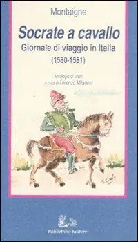 Socrate a cavallo. Giornale di viaggio in Italia (1580-1581) Ultime Pezzi