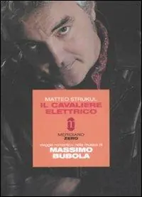Il cavaliere elettrico. Viaggio romantico nella musica di Massimo Bubola Popolare