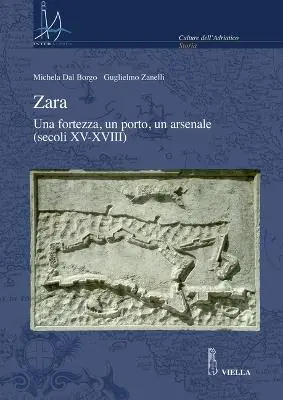 Professionale Zara. Una fortezza, un porto, un arsenale (secoli XV-XVIII)