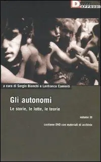 Bestseller Gli autonomi. Le storie, le lotte, le teorie. Con DVD. Vol. 3
