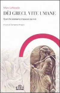Dèi greci, vite umane. Quel che possiamo imparare dai miti Spedizione Espresso