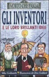 Promozione Esclusiva Gli inventori e le loro brillanti idee. Ediz. illustrata