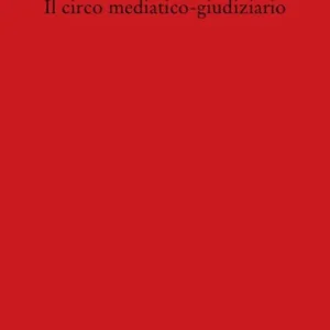 Il circo mediatico-giudiziario Affare