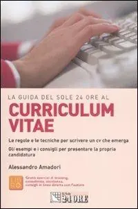 Promozione La guida del Sole 24 Ore al curriculum vitae. Le regole e le tecniche per scrivere un cv che emerga