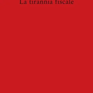Economico La tirannia fiscale