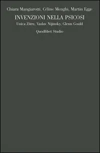 Subito Disponibile Invenzioni nella psicosi. Unica Zürn, Vaslav Nijinsky, Glenn Gould