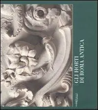Gli horti di Roma antica. Quaderni capitolini. Ediz. illustrata. Vol. 2 Promo Stagionale
