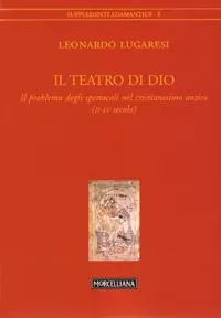 Di Tendenza Il teatro di Dio. Il problema degli spettacoli nel cristianesimo antico (II-IV secolo)