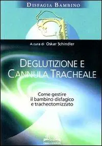 Soddisfatti O Rimborsati Deglutizione e cannula tracheale. Come gestire il bambino disfagico e tracheotomizzato