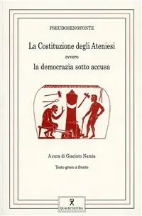 Nuovo Arrivo La costituzione degli ateniesi. Ovvero la democrazia sotto accusa. Testo greco a fronte